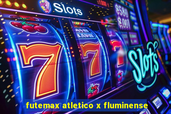 futemax atletico x fluminense